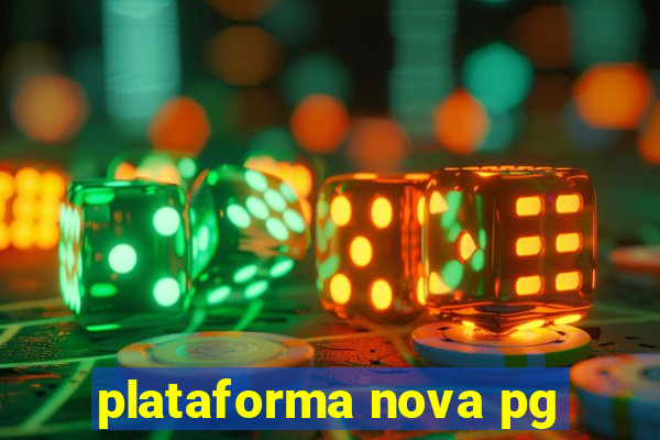 plataforma nova pg